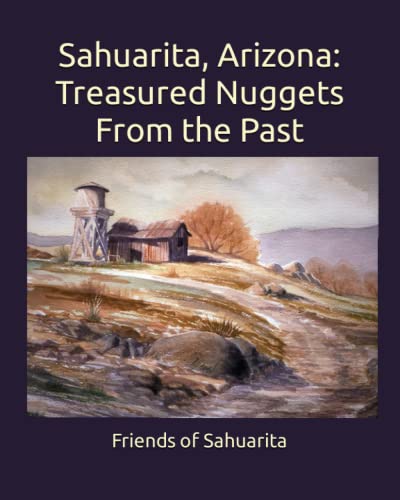 Sahuarita, Arizona: Treasured Nuggets From the Past