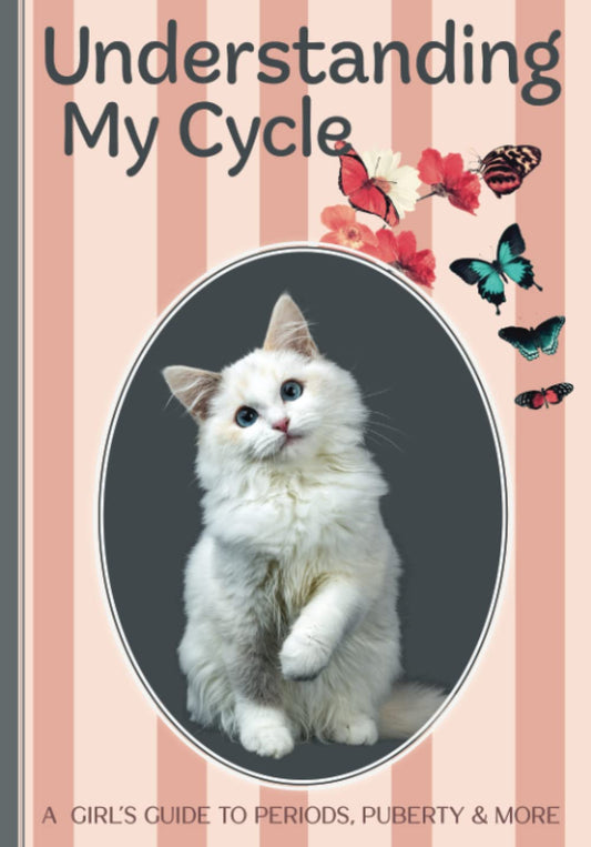 Understanding My Cycle | A Girl's Guide to Periods, Puberty & More: A First Period Book for Pre-Teen & Teen Girls | A Girl Who Loves Cats Edition - 1027