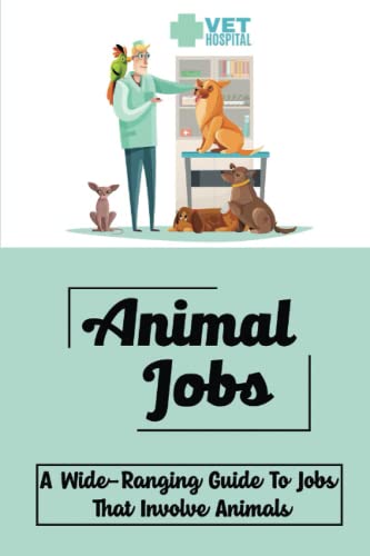Animal Jobs: A Wide-Ranging Guide To Jobs That Involve Animals - 816