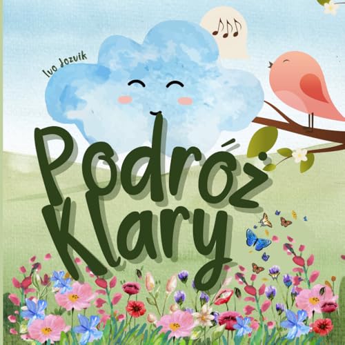 Podróż Klary: Bajka na dobranoc, która wzmacnia w dzieciach poczucie własnej wartości i pewności siebie; książka z kolorowymi ilustracjami dla najmłodszych (Polish Edition) - 5965