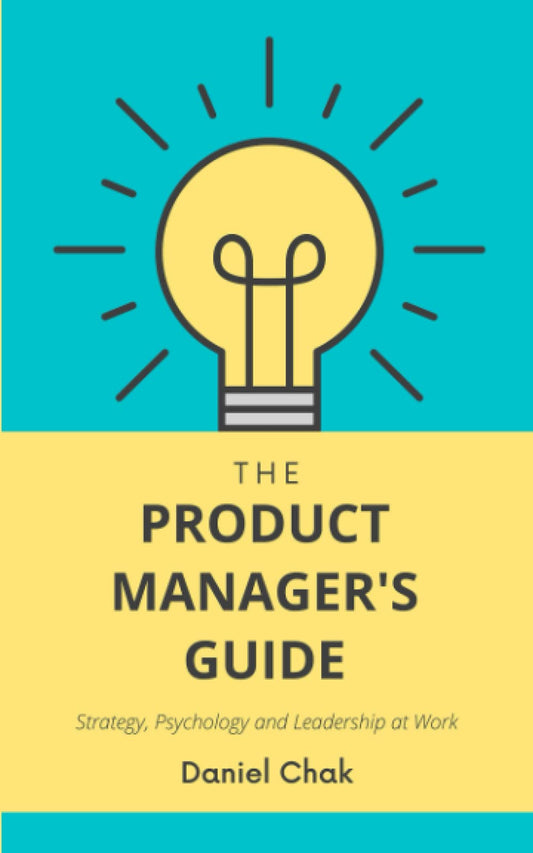 The Product Manager's Guide: Strategy, Psychology and Leadership at Work - 7853