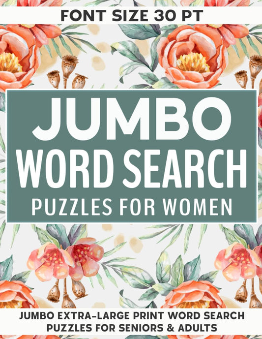 Jumbo Word Search Puzzles For Women: Extra Large Print Word Search Puzzles For Seniors & Adults, Very Big Letters (Font Size 30 Pt), Full-Page Puzzles, Floral Cover - 2288