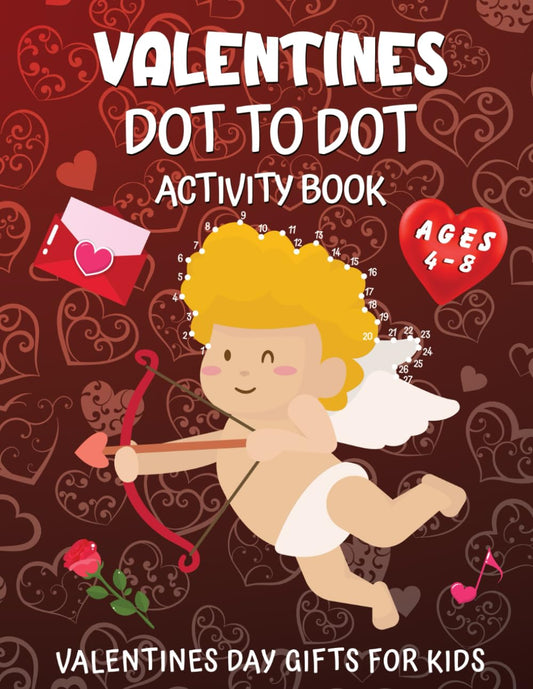 Valentines Day Gifts for Kids: Dot to Dot Activity Book for Kids 4-8: Connect the Dots, Coloring Book and Tracing Practice: Activity Pages with Hearts, Sweets, Cherubs, and More - 4036