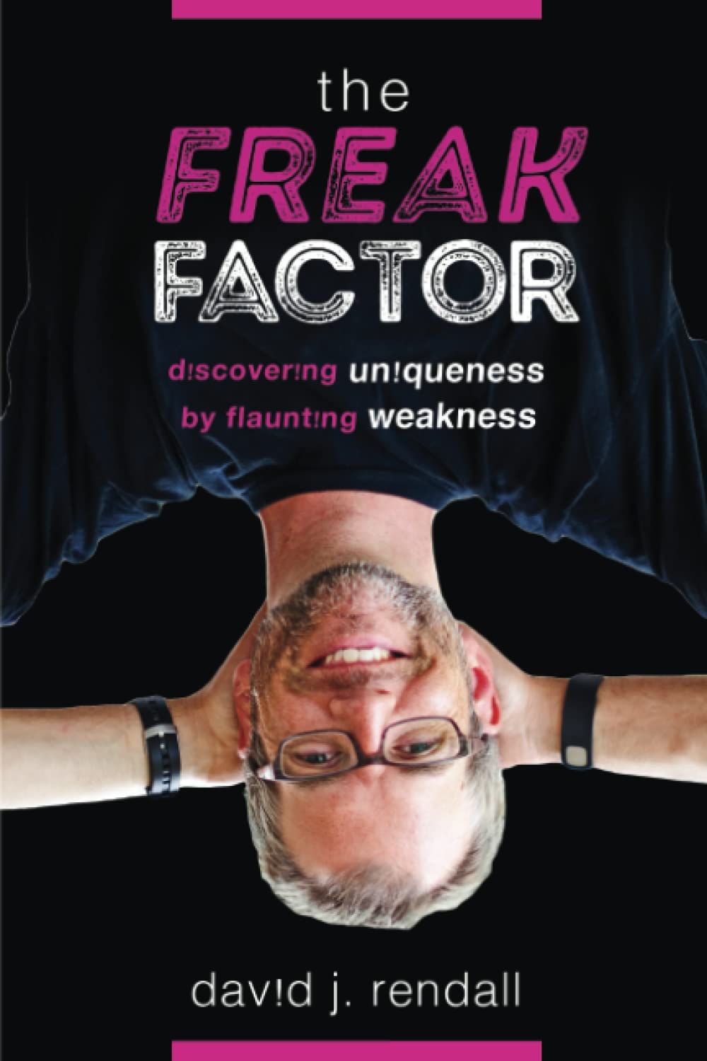 The Freak Factor: Discovering Uniqueness by Flaunting Weakness