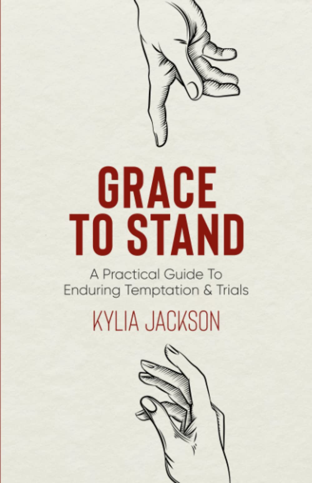 Grace to Stand: A Practical Guide to Enduring Temptation & Trials