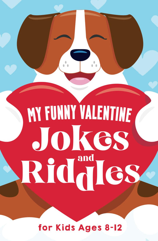 My Funny Valentine Jokes and Riddles for Kids Ages 8-12: The Funniest and Best Valentine's Day Jokes, Riddles, Tongue Twisters, Knock-Knock Jokes, and ... for Kids: Kids Joke books ages 7-9 8-12 - 3193