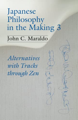 Japanese Philosophy in the Making 3: Alternatives with Tracks through Zen - 8779