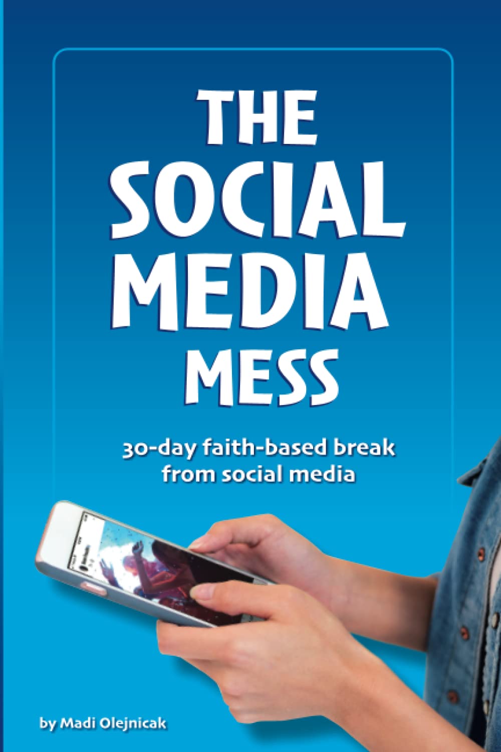 The Social Media Mess: 30-day faith-based break from social media