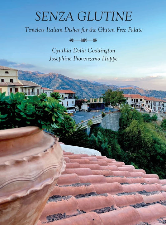 Senza Glutine: Timeless Italian Dishes for the Gluten Free Palate