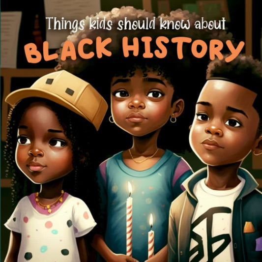 Things Kids Should Know About Black History: Educational Children's book For Black History Month (Holiday Books for Kids) - 8156