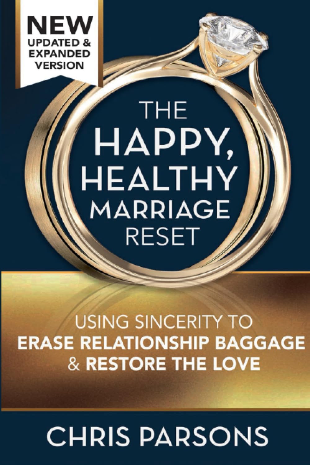 The Happy, Healthy Marriage Reset: Using Sincerity to Erase Relationship Baggage & Restore the Love