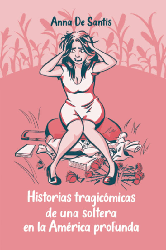 Historias tragicómicas de una soltera en la América profunda (Spanish Edition)
