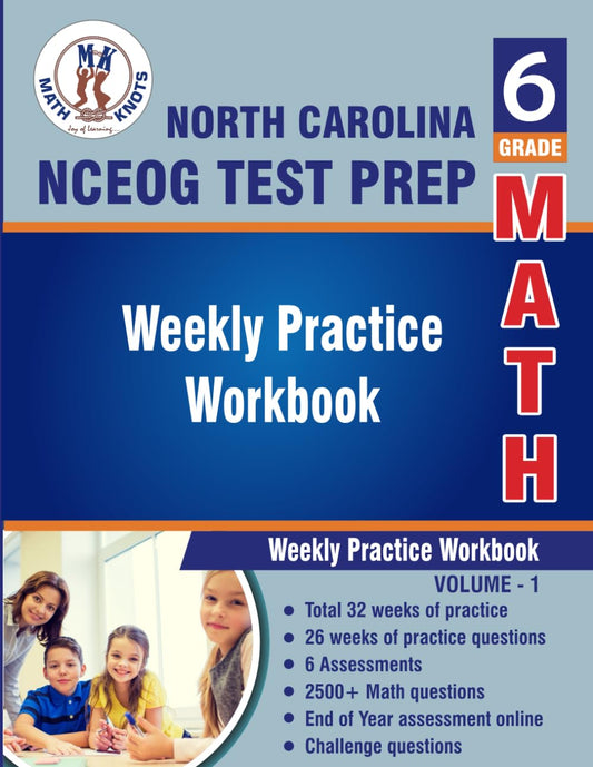 North Carolina State (NC EOG) Test Prep : 6th Grade Math : Weekly Practice WorkBook Volume 1: Multiple Choice and Free Response | 2500+ Practice ... ( NCEOG ) State Test Prep by Math-Knots)