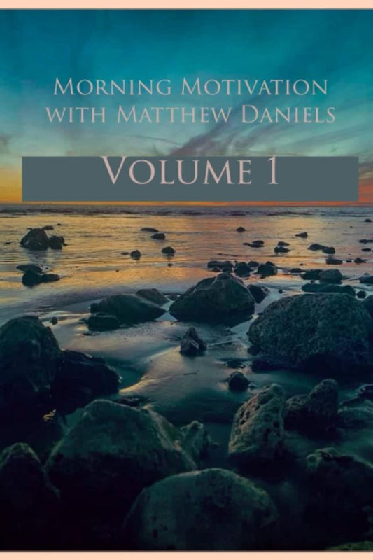 Morning Motivation with Matthew Daniels Volume One