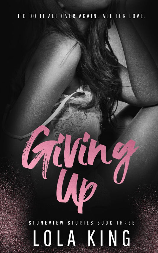 Giving Up - Special Cover Edition: Stoneview Stories Book Three (Stoneview Stories: Special Edition) - 8672