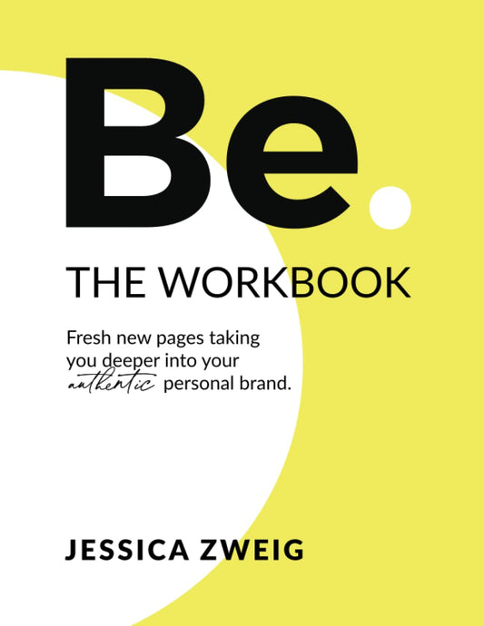 Be. THE WORKBOOK: Fresh new pages taking you deeper into your authentic personal brand. - 9076