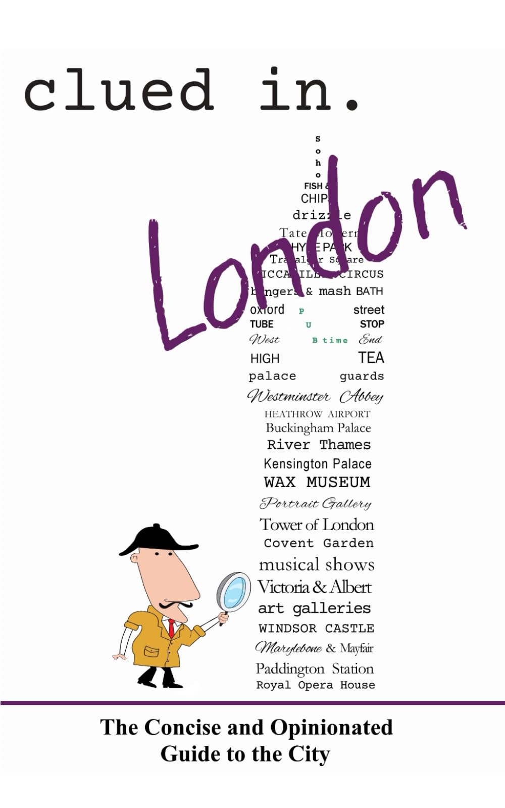 Clued In London: The Concise and Opinionated Guide to the City (solid travel advice) - 3924