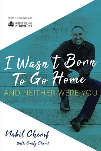 I Wasn’t Born to Go Home, and Neither Were You: Finding Your Gift, Facing Life’s Challenges, and Never Taking the Chicken Exit