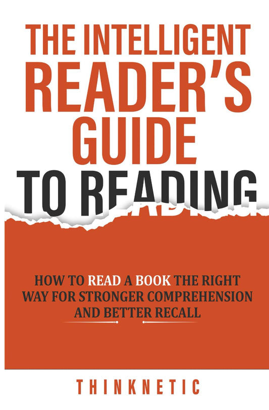 The Intelligent Reader’s Guide To Reading: How To Read A Book The Right Way For Stronger Comprehension And Better Recall (Self-Learning Mastery) - 1985