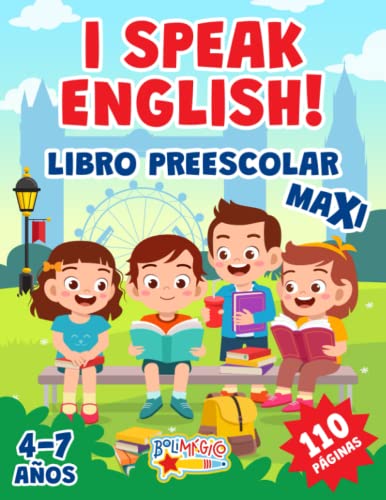 I SPEAK ENGLISH! LIBRO PREESCOLAR MAXI: 110 páginas para aprender inglés. Alfabeto, números, formas, colores, palabras, juegos y muchas páginas para ... Para niños de 4 a 7 años (Spanish Edition) - 3643