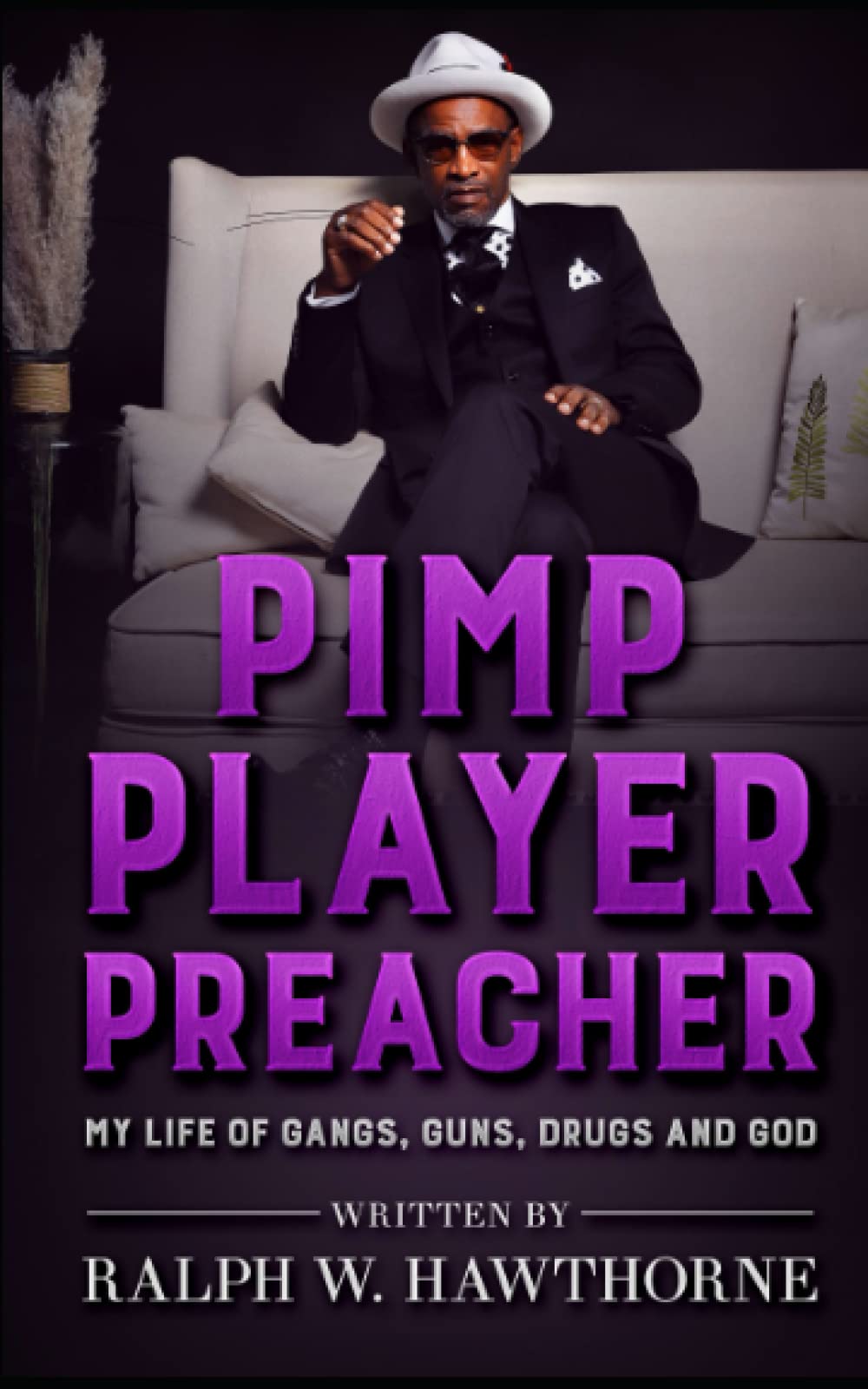 Pimp Player Preacher: My Life of Gangs Guns Drugs and God