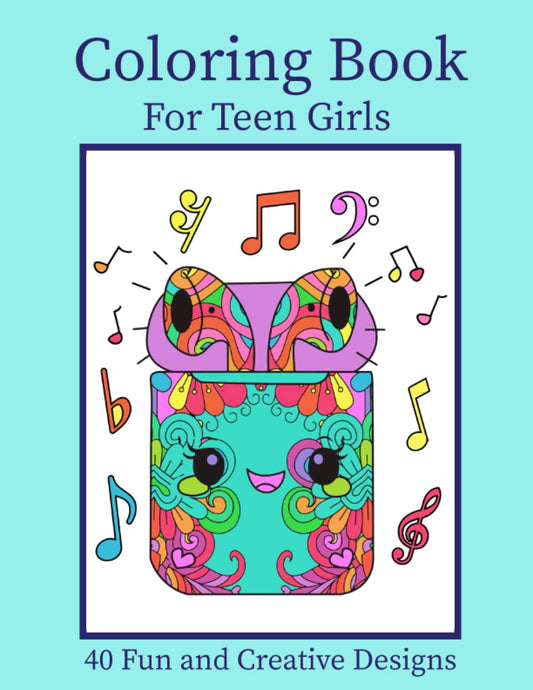 Coloring Book for Teen Girls: 40 Fun and Creative Designs. For tween and teenage girls ages 10-12, 13-16,14-18. Original, easy and relaxing coloring ... including kawaii and mandala illustrations. - 6405