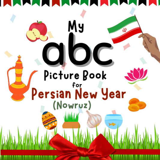 My ABC Picture Book for Persian New Year (Nowruz): A Persian new year book for kids, young children and toddlers to learn new words with cute Illustrations like Haftsin, Samanu and more - 4231