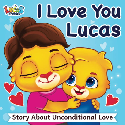 I Love You Lucas: A Story About Unconditional Love For Kids - 5544