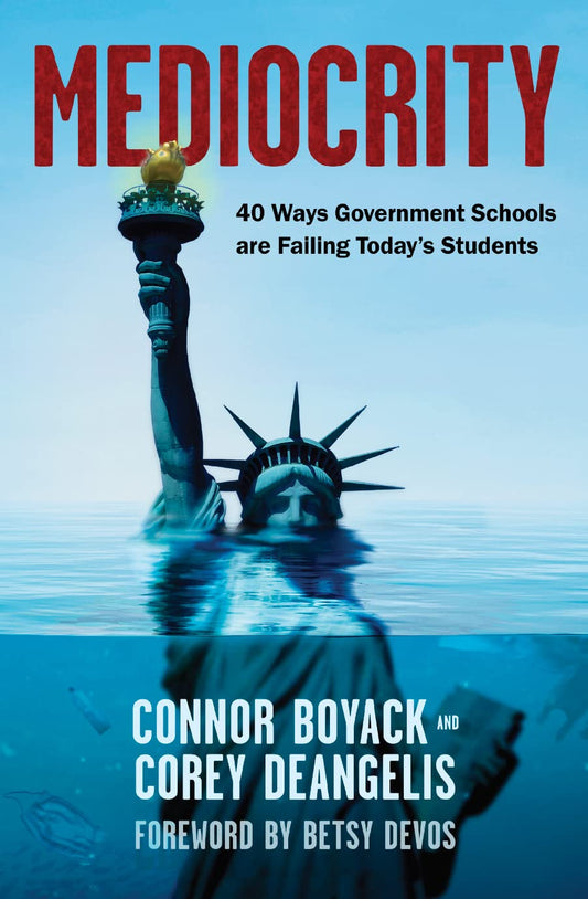 Mediocrity: 40 Ways Government Schools are Failing Today's Students - 1203
