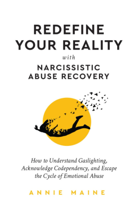 Redefine Your Reality with Narcissistic Abuse Recovery: How To Understand Gaslighting, Acknowledge Codependency, And Escape The Cycle Of Emotional Abuse - 6051