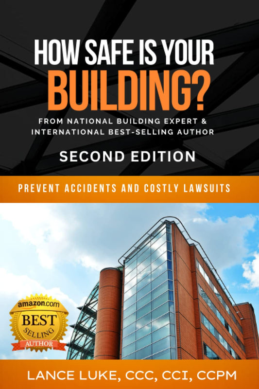 How Safe Is Your Building?: Prevent Accidents and Costly Lawsuits