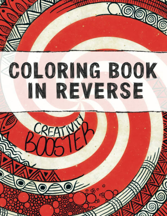 Coloring Book in Reverse For Adults: Creativity Booster & Anxiety Killer | Relaxing Activity | You Draw The Lines |Relief Calm and Mindfulness | ... Drawings | (Coloring Books In Reverse)