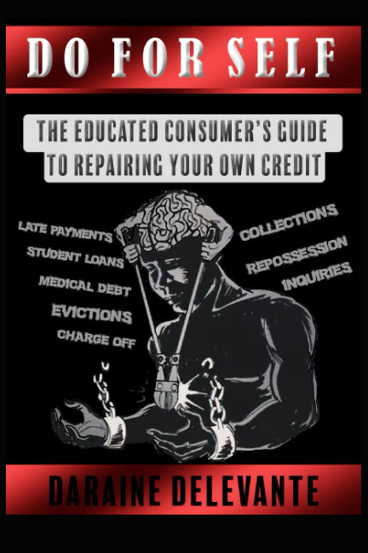 Do For Self: The Educated Consumer’s guide to repairing your own credit - 573