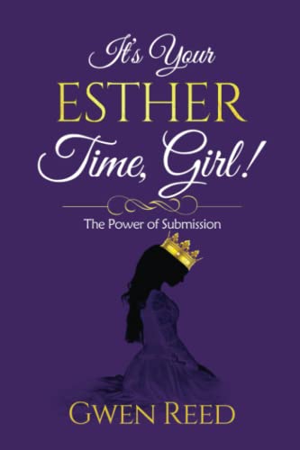 It's Your Esther Time, Girl!: The Power of Submission - 3087
