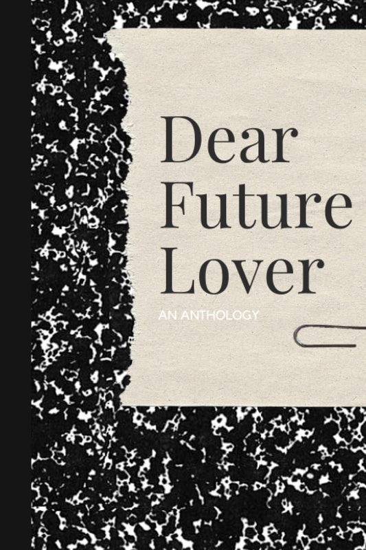 Dear Future Lover: Short Poem Anthology
