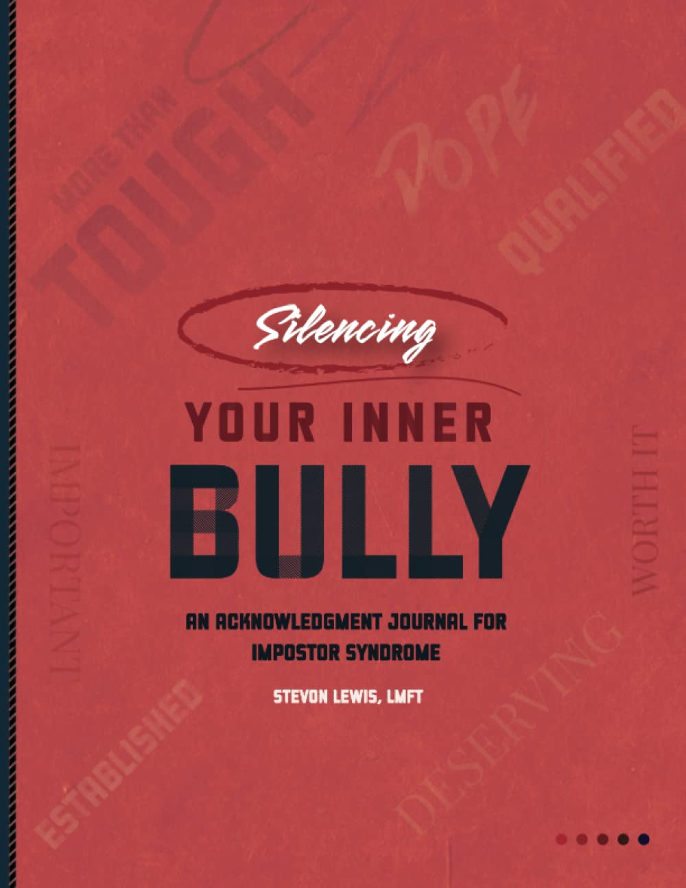 Silencing Your Inner Bully: An Acknowledgment Journal for Impostor Syndrome - 2835