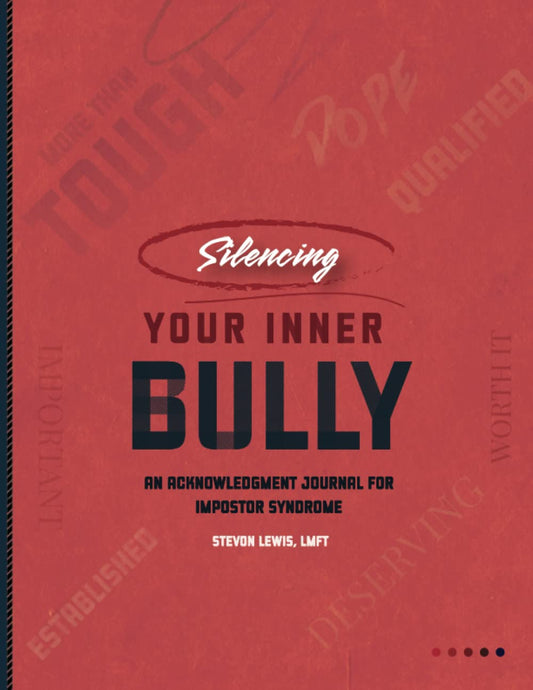 Silencing Your Inner Bully: An Acknowledgment Journal for Impostor Syndrome - 2835