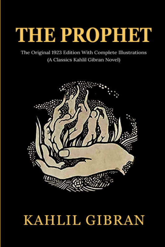 The Prophet: The Original 1923 Edition With Complete Illustrations (A Classics Kahlil Gibran Novel) - 9478
