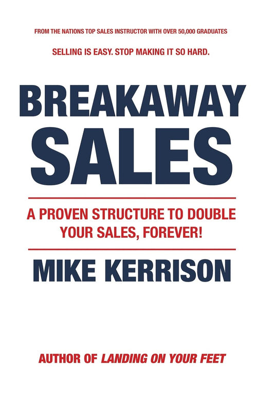 Breakaway Sales: A Proven Structure to Double Your Sales, FOREVER!