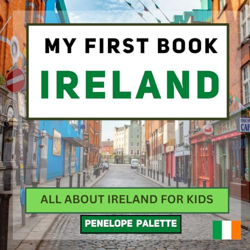 My First Book - Ireland: All About Ireland For Kids (My First Book - World Edition) - 3380