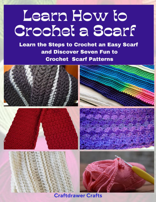 Learn How to Crochet a Scarf - Learn the Steps to Crochet an Easy Scarf and Discover Seven Fun to Crochet Scarf Patterns - 5711