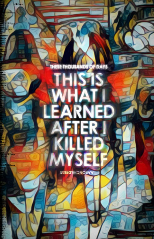 These Thousands of Days: This is What I Learned After I Killed Myself - 8943