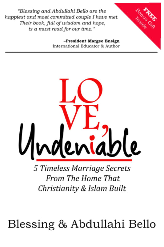 Love, Undeniable: 5 Timeless Marriage Secrets From The Home That Christianity & Islam Built