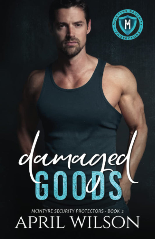 Damaged Goods: an emotional slow burn interracial romance (McIntyre Security Protectors)