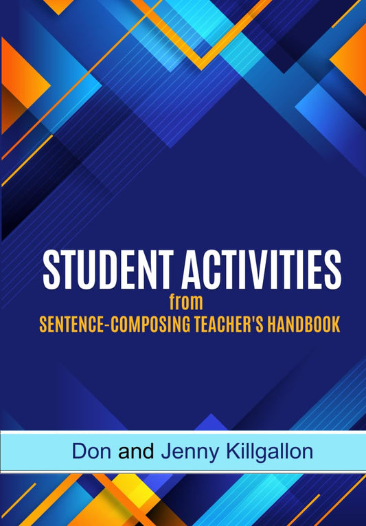 STUDENT ACTIVITIES from the Sentence-Composing Teacher's Handbook (SENTENCE COMPOSING SERIES) - 3917