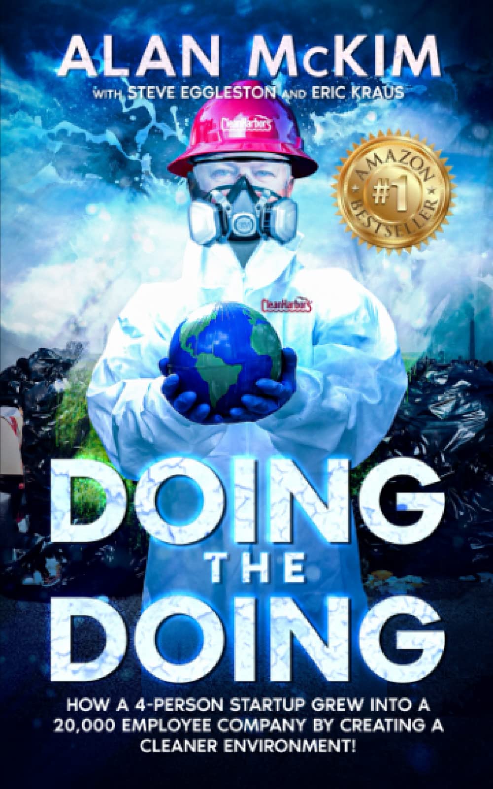 Doing the Doing: The Incredible, Improbable Business Journey of Alan McKim and Clean Harbors