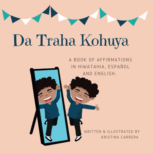 Da Traha Kohuya.: A book of affirmations in hiwatahia, español and english. - 2161