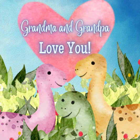 Grandma and Grandpa Love You!: A book about Grandma and Grandpa's Love - 1922