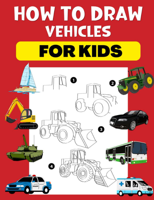How To Draw Vehicles For Kids: Learn To Draw Vehicles Quickly And Easily - 3572