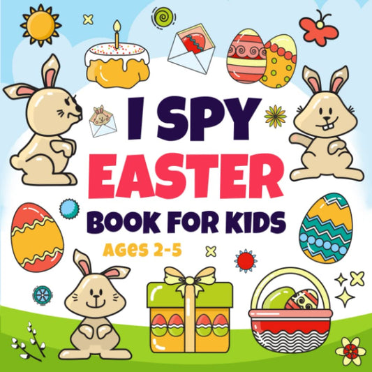 Easter Basket Stuffer: I Spy Easter Book For Kids Ages 2-5: A Cute Picture Book with Fun Interactive Guessing Games for Toddlers and Preschoolers | Easter Gifts For Kids - 1229
